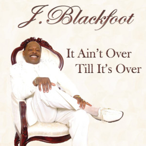 ดาวน์โหลดและฟังเพลง It Ain't Over Till It's Over พร้อมเนื้อเพลงจาก J. Blackfoot