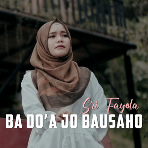 Dengarkan Ba Do'a Jo Bausaho lagu dari Sri Fayola dengan lirik