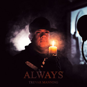 Dengarkan Always lagu dari Trevar Manning dengan lirik