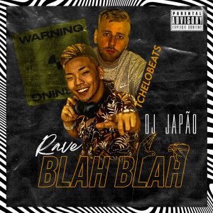 Listen to Rave Blah Blah (Explicit) song with lyrics from DJ Japão