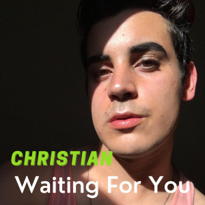 收聽Christian的Waiting for You歌詞歌曲