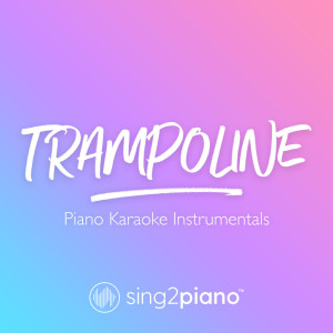 Dengarkan Trampoline (Lower Key) [Originally Performed by SHAED & ZAYN] (Piano Karaoke Version) lagu dari Sing2Piano dengan lirik