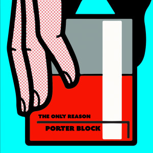 Porter Block的专辑The Only Reason