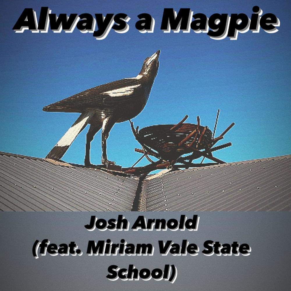 Always a Magpie (feat. Miriam Vale State School)