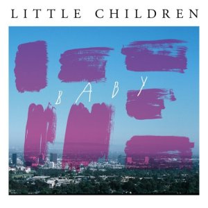 ดาวน์โหลดและฟังเพลง Baby พร้อมเนื้อเพลงจาก Little Children