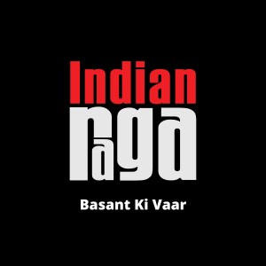 ดาวน์โหลดและฟังเพลง Basant Ki Vaar - Basant - Pauri พร้อมเนื้อเพลงจาก Indianraga
