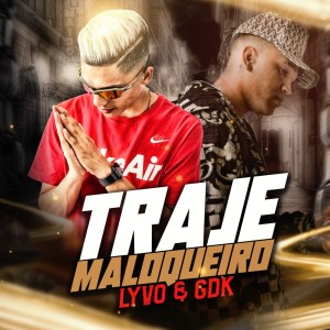 Listen to Traje Maloqueiro (Explicit) song with lyrics from Lyvo