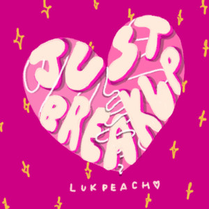 Lukpeach的專輯Just Break Up