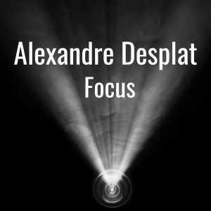 Alexandre Desplat的專輯Alexandre Desplat: Focus