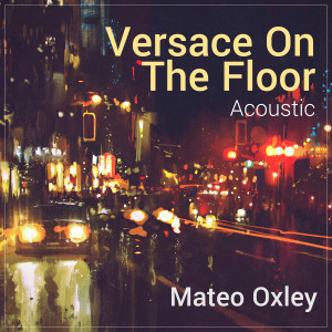 收聽Mateo Oxley的Versace On The Floor (Acoustic)歌詞歌曲