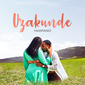 Listen to Uzakunde song with lyrics from Yampano