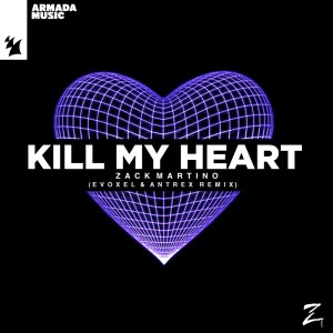 อัลบัม Kill My Heart (Evoxel & Antrex Remix) ศิลปิน Zack Martino
