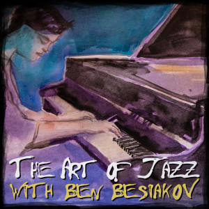 อัลบัม The Art of Jazz with Ben Besiakov ศิลปิน Ben Besiakov