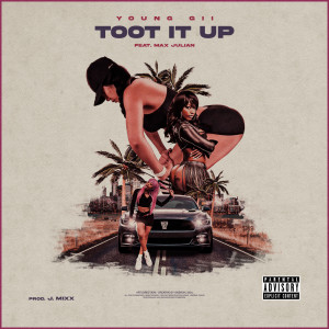 Listen to Toot It Up (Explicit) song with lyrics from Young Gii