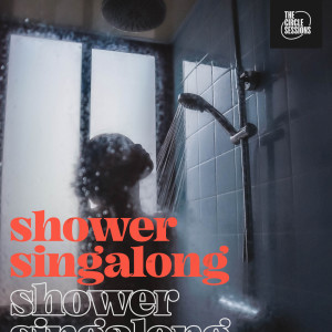 Various的專輯shower singalong by The Circle Sessions (Explicit)