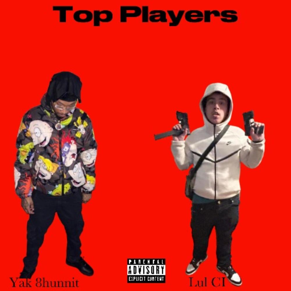 Top Players (feat. Lul Ci) (Explicit)