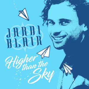 ดาวน์โหลดและฟังเพลง Higher Than The Sky พร้อมเนื้อเพลงจาก Jarni Blair