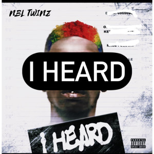 Listen to I Heard (Explicit) song with lyrics from NBL Twinz