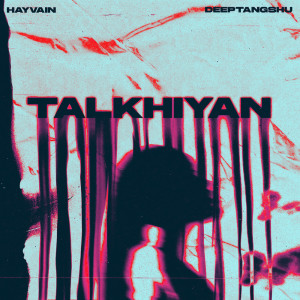 Dengarkan lagu Talkhiyan nyanyian Hayvain dengan lirik