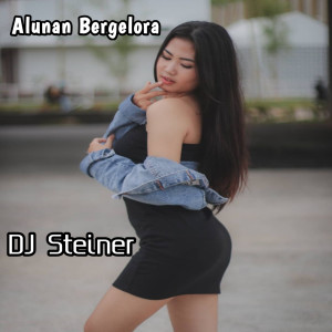 ดาวน์โหลดและฟังเพลง Alunan Bergelora พร้อมเนื้อเพลงจาก DJ Steiner