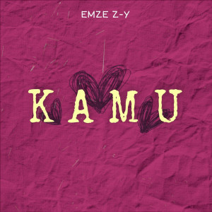 Listen to Kamu song with lyrics from Emze Z-Y