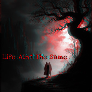 收聽OneWithTheMoment的Life Ain’t The Same (Explicit)歌詞歌曲