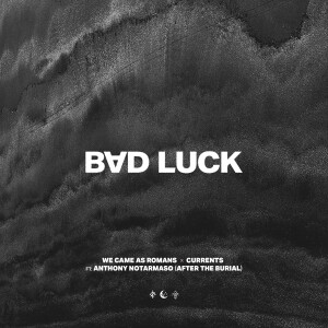 Listen to bad luck song with lyrics from We Came As Romans