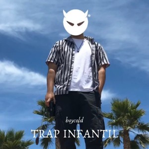 BOYCOLD的專輯Trap Infantil (Explicit)