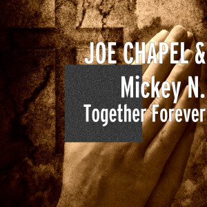 Listen to Together Forever song with lyrics from JOE CHAPEL
