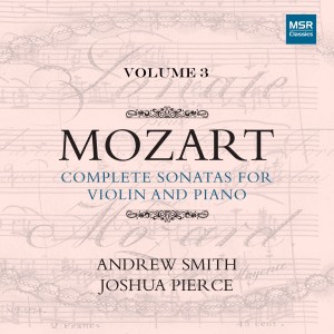 อัลบัม Mozart: Complete Sonatas for Violin and Piano, Vol. 3 ศิลปิน Joshua Pierce