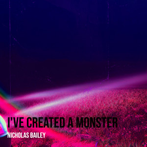 อัลบัม I've Created a Monster ศิลปิน Nicholas Bailey