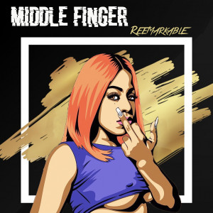 收听Reemarkable的Middle Finger (Explicit)歌词歌曲