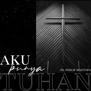 Album Aku Punya Tuhan oleh Philip Mantofa