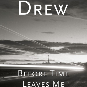 Before Time Leaves Me dari Drew