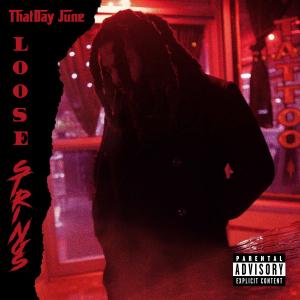 ThatDay June的專輯Loose Strings (feat. BaseBeatz) (Explicit)