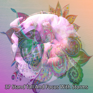37 Stand Tall and Focus with Storms