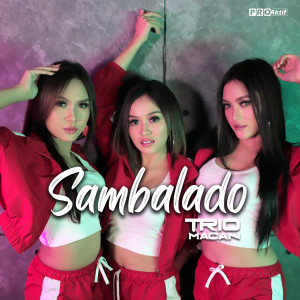 Dengarkan Sambalado lagu dari Trio Macan dengan lirik