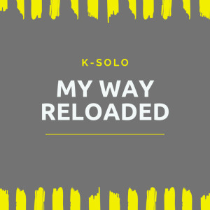 K-Solo的專輯My Way Reloaded