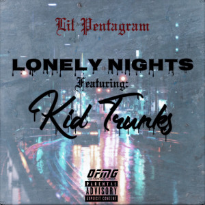 Lil Pentagram的專輯Lonely Nights (feat. Kid Trunks) (Explicit)