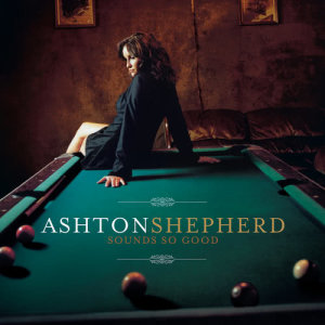 ดาวน์โหลดและฟังเพลง Sounds So Good (Album Version) พร้อมเนื้อเพลงจาก Ashton Shepherd
