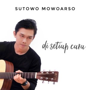 Listen to Di Setiap Cara song with lyrics from Sutowo Mowoarso