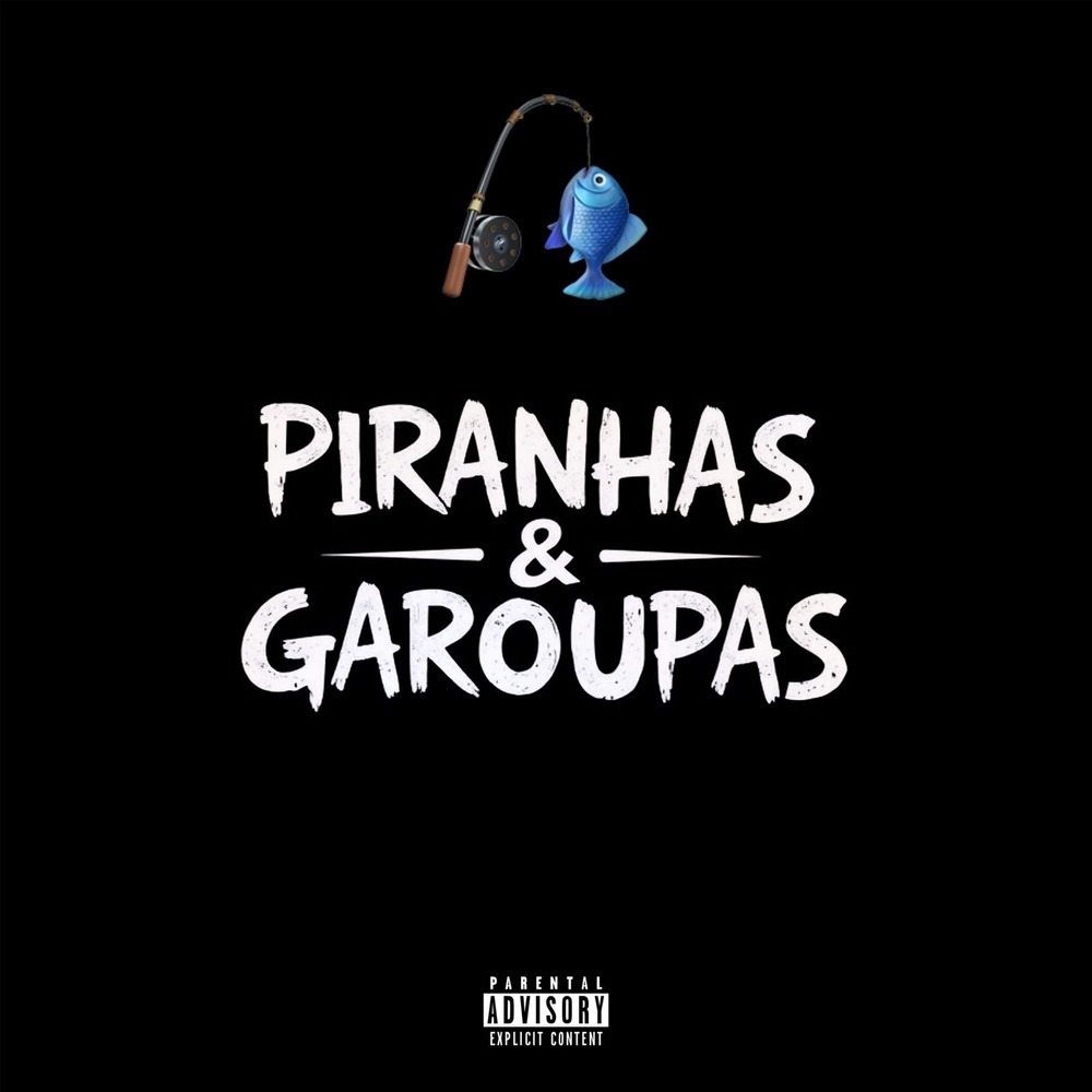 Piranhas & Garoupas (Explicit)