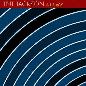 ดาวน์โหลดและฟังเพลง All Black (Radio Edit) พร้อมเนื้อเพลงจาก TNT Jackson