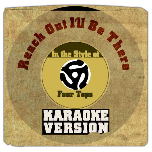 Reach out I'll Be There (In the Style of Four Tops) [Karaoke Version] (伴奏)