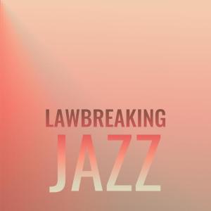 อัลบัม Lawbreaking Jazz ศิลปิน Various