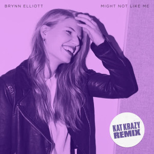ดาวน์โหลดและฟังเพลง Might Not Like Me (Kat Krazy Remix) พร้อมเนื้อเพลงจาก Brynn Elliott