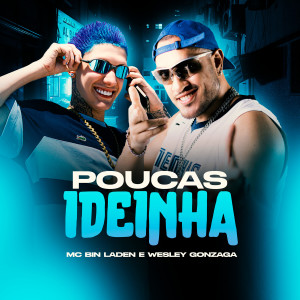 Listen to Poucas Ideinha (Explicit) song with lyrics from Mc Binn
