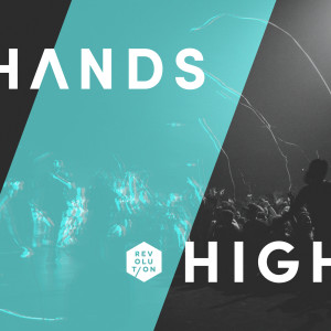 ดาวน์โหลดและฟังเพลง Hands High พร้อมเนื้อเพลงจาก Equippers Revolution