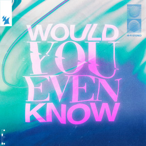 ดาวน์โหลดและฟังเพลง Would You Even Know พร้อมเนื้อเพลงจาก Audien