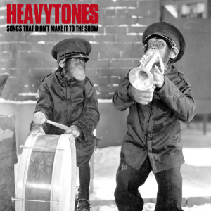 อัลบัม Songs That Didn't Make It to the Show ศิลปิน Heavytones